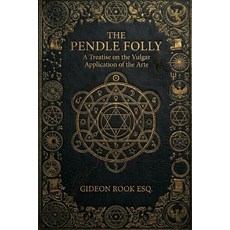 (영문도서)The Pendle Folly: A Treatise on the Vulgar Application of the Arte Paperback, Independently Published, English, 9798184518596 Independently Published, English, 9798184518596