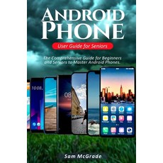 (영문도서) Android Phone User Guide for Seniors: The Comprehensive Guide for Beginners and Seniors to Ma... Paperback, Independently Published, English, 9798505828519