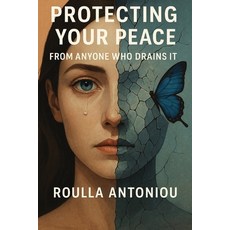 (영문도서)Protecting Your Peace: From Anyone Who Drains It Paperback, Independently Published, English, 9798241267351