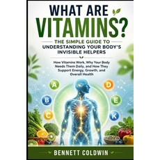 (外文書)What Are Vitamins? The Simple Guide to Understanding Your Body's Invisible Helper... Paperback, Independently Published, English