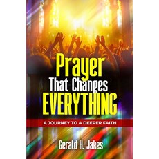 (영문도서)Prayer That Changes Everything: A Journey to a Deeper Faith Paperback, Independently Published, English, 9798290341477