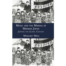 (영문도서) Music and the Making of Modern Japan: Joining the Global Concert Hardcover, Open Book Publishers, English, 9781800648395