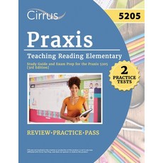 (영문도서) Praxis Teaching Reading Elementary 5205 Study Guide: 2 Practice Tests and Exam Prep for the P... Paperback, Cirrus Test Prep, English, 9781637988480