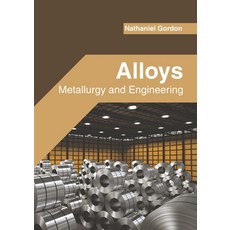 Alloys: Metallurgy and Engineering Hardcover, Willford Press