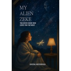 (英文圖書)My Alien Zeke: You Never Know Who Loves You The Most 平裝版, Hire a Ghost Writer, 英文