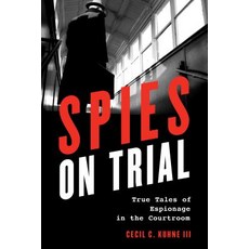 (영문도서) Spies on Trial: True Tales of Espionage in the Courtroom Hardcover, Rowman & Littlefield Publis..., English, 9781538131343