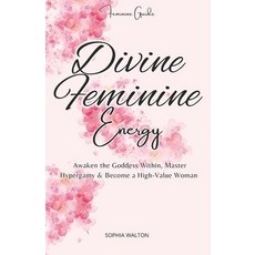 (英文圖書)Divine Feminine Energy: Awaken the Goddess Within Master Hypergamy & Become a H... 平裝版, Independently Published, 英文