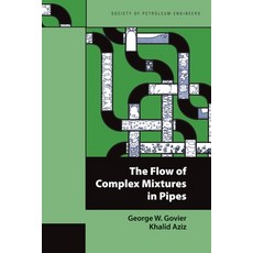 (영문도서) The Flow of Complex Mixtures in Pipes Paperback, Society of Petroleum Engineers, English, 9781555631390