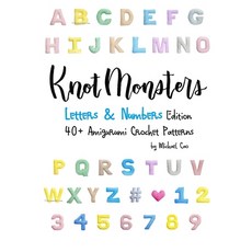 (영문도서) Knotmonsters: Letters & Numbers edition: 40+ Amigurumi Crochet Patterns Paperback, Independently Published, English, 9798863220109
