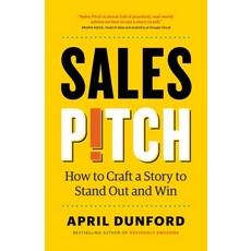(영문도서) Sales Pitch: How to Craft a Story to Stand Out and Win Paperback, Ambient Press, English, 9781999023027