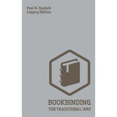 (영문도서) Bookbinding The Traditional Way (Legacy Edition): A Classic Manual Of Methods And Equipment F... Paperback, Doublebit Press, English, 9781643890586