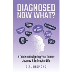 (英文圖書)Diagnosed Now What?: A Guide to Navigating Your Cancer Journey & Embracing Life 平裝版, Navigating Cancer in the Co..., 英文
