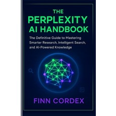 (영문도서)The Perplexity AI Handbook: The Definitive Guide to Mastering Smarter Research ... Paperback, Independently Published, English, 9798267530392