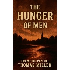 (영문도서)The Hunger Of Men Paperback, Thomas Miller, English, 9798232305499