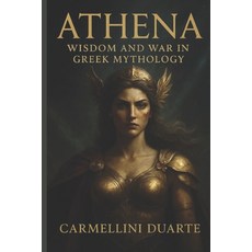 (영문도서)Athena: Wisdom and War in Greek Mythology Paperback, Independently Published, English, 9798265782823