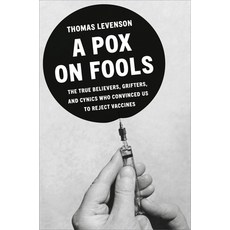 (영문도서)A Pox on Fools: The True Believers Grifters and Cynics Who Convinced Us to Rej... Hardcover, Random House, English, 9798217155002
