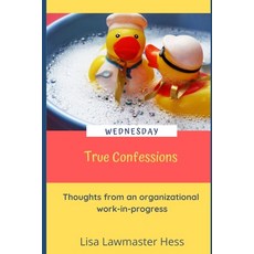 True Confessions Wednesday: Thoughts from an organizational work-in-progress Paperback, Independently Published, English, 9798591108984