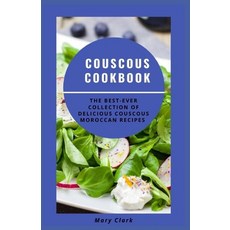 Couscous Cookbook: The Bеѕt-еvеr Collection of Delicious Couscous Moroccan R... Paperback, Independently Published, English, 9798703649411