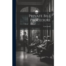 (영문도서) Private Bill Procedure Hardcover, Legare Street Press, English, 9781019544266