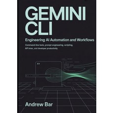 (영문도서)Engineering Gemini CLI for AI Automation and Workflows: Command-Line Tools Prom... Paperback, Independently Published, English, 9798259345140 Independently Published, English, 9798259345140