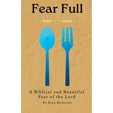 (영문도서)Fear Full: A Biblical and Beautiful Fear of the Lord Paperback, Ryan McIntosh, English, 9798218636388