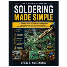 (영문도서)Soldering Made Simple: A Complete Guide to Soldering for Beginners: Featuring Es... Paperback, Independently Published, English, 9798259451438