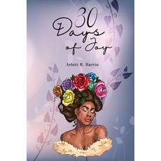 (영문도서) 30 Days of Joy Paperback, Arlett R. Hartie, English, 9798869183057