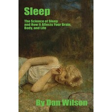 (영문도서) Sleep: The Science of Sleep: How It Affects Your Brain Body and Life Paperback, Independently Published, English, 9798379122249