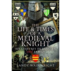 (英文圖書)The Life and Times of a Medieval Knight: Sir Geoffrey de Langley and Family 精裝版, Pen and Sword History, English