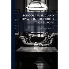 (영문도서)Schools Public and Private in the North of Europe Paperback, Nabu Press, English, 9781145889880