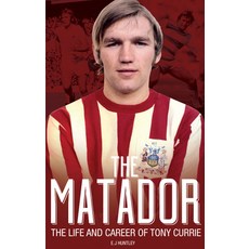 (영문도서) The Matador: The Life and Career of Tony Currie Hardcover, Pitch Publishing, English, 9781785310485