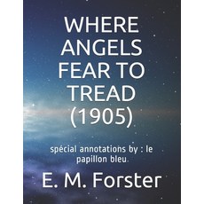 Where Angels Fear to Tread (1905): spécial annotations by: le papillon bleu Paperback, Independently Published, English, 9798700277655
