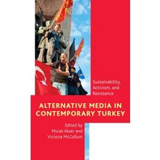 (영문도서) Alternative Media in Contemporary Turkey: Sustainability Activism and Resistance Hardcover, Rowman & Littlefield Publis..., English, 9781786610638