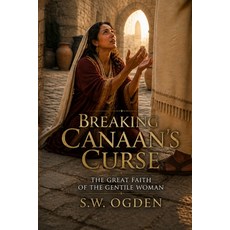 (英文圖書)Breaking Canaan's Curse: The Great Faith of the Gentile Woman 平裝版, Independently Published, 英文