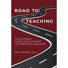 (영문도서)Road to Teaching: The Ultimate Guide From Student to Confident Educator Paperback, Independently Published, English, 9798290204871