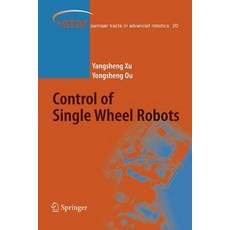 (영문도서)Control of Single Wheel Robots Paperback, Springer, English, 9783642066399 Springer, English, 9783642066399