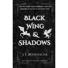 (영문도서)Black Wing and Shadows: Book One of the Sandorg Chronicles Hardcover, Jerrica Rosenauer, English, 9781969797019