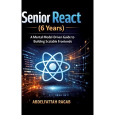 (英文圖書)Senior React (6 Years): A Mental Model-Driven Guide to Building Scalable Frontends 精裝版, Abdelfattah Ragab, 英文