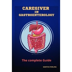 (영문도서) Caregiver in Gastroenterology The complete Guide Paperback, Independently Published, English, 9798867671938