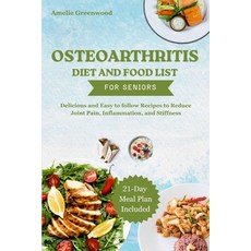 (영문도서)Osteoarthritis Diet and Food List for Seniors: Delicious and Easy to follow Reci... Paperback, Independently Published, English, 9798270347314
