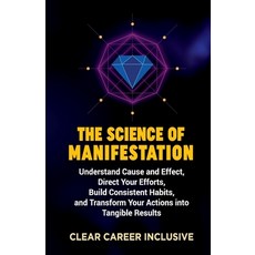 (英文圖書)The Science of Manifestation: Understand Cause and Effect Direct Your Efforts ... 平裝版, Independently Published, 英文