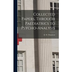 (영문도서) Collected Papers Through Paediatrics to Psycho-analysis Hardcover, Hassell Street Press, English, 9781014243065