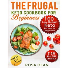 The Frugal Keto Cookbook for Beginners: 100 Keto Low Carb Low-Budget Recipes To Help you Lose Weigh... Paperback, Independently Published, English, 9798715396495