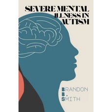 (영문도서)Severe Mental Illness in Autism Paperback, Brandon B. Smith, English, 9787515966885