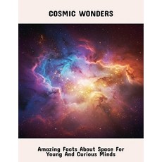(영문도서)Cosmic Wonders: Amazing Facts About Space For Young And Curious Minds Paperback, Independently Published, English, 9798266691117