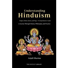 (영문도서)Understanding Hinduism: Origins Deities Karma and Yoga - A Comprehensive Guid... Paperback, Independently Published, English, 9798279232765