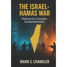 (영문도서)The Israel - Hamas War: Making The Complex...Comprehensible Paperback, Independently Published, English, 9798289787040