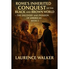 (영문도서)Romes Hidden Conquest Of The Black And Brown World: The Discovery and Invasion o... Paperback, Independently Published, English, 9798241145239