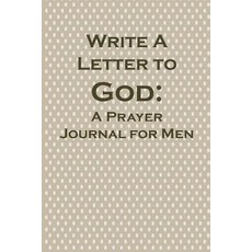 (영문도서)Write a Letter to God: Prayer Conversations by the Christian Grandfather Paperback, Independently Published, English, 9781072676249