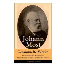 (영문도서) Gesammelte Werke: Anarchistische Schriften + Atheistische Essays + Politische W... Paperback, E-Artnow, English, 9788027318186